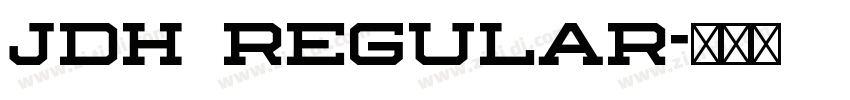JDH Regular字体转换 JDH Regular字体转换